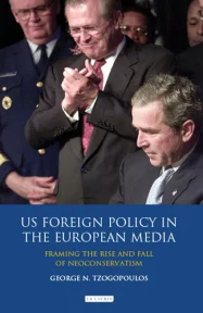 New Book: US Foreign Policy in the European Media: Framing the Rise and Fall of Neoconservatism