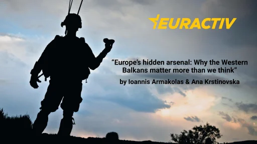 Europe’s hidden arsenal: Why the Western Balkans matter more than we think